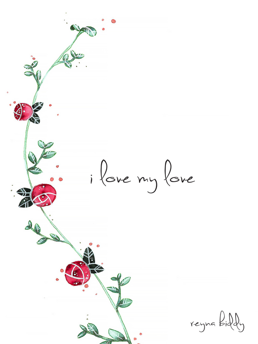 Title details for I Love My Love by Reyna Biddy - Available